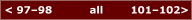 < 97­98           all        101­102>